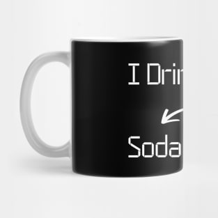 I drink Soda T-Shirt mug apparel hoodie tote gift sticker pillow art pin Mug